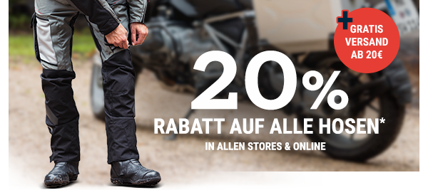 20% Rabatt auf alle Hosen* - in allen Stores und online