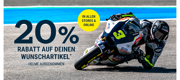 20% Rabatt auf Deinen Wunschartikel* - Helme ausgenommen -